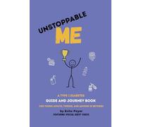 Unstoppable Me: A Type 1 Diabetes Guide and Journey Book