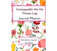 Unstoppable Me: My Fitness Log Journal: 120 Daily Workout Pages with Water Tracking & Reflections | Do What You Can