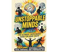 Unstoppable Minds: A Faith-Based ADHD Devotional for Teenage Boys: 3-Part Daily Devotions to Build Focus, Confidence, and Purpose