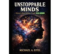 Unstoppable Minds: Histories most brilliant people with ADHD