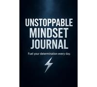 Unstoppable Mindset Journal: Fuel Your Determination Every Day - by Norman Woods: 120 Pages of Daily Positive Affirmations for Manifestation and Law of Attraction.