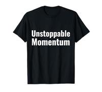 Unstoppable Momentum T-Shirt