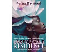 Unstoppable Resilience: Heal, Rise, and Reclaim Your Power