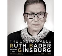 Unstoppable Ruth Bader Ginsburg: American Icon