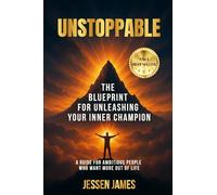 Unstoppable: The Blueprint for Unleashing Your Inner Champion