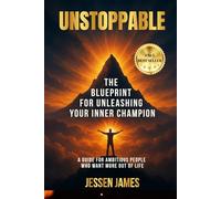 Unstoppable: The Blueprint for Unleashing Your Inner Champion