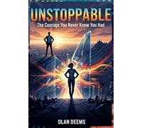 UNSTOPPABLE: The Courage You Never Knew You Had