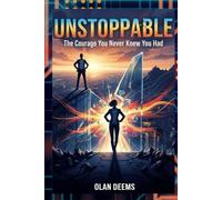 UNSTOPPABLE: The Courage You Never Knew You Had
