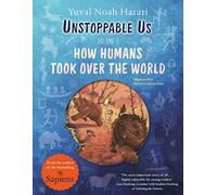Unstoppable Us, Volume 1: How Humans Took Over the World, from the author of the multi-million bestselling Sapiens (Unstoppable Us)