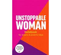 UNSTOPPABLE WOMAN: Notebook for Dreams & Powerful ideas