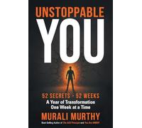 Unstoppable You - 52 Secrets. 52 Weeks: A Year of Transformation One Week at a Time