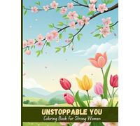 Unstoppable You: A Coloring Book of Strength & Positivity