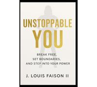 Unstoppable You: Break Free, Set Boundaries, and Step Into Your Power