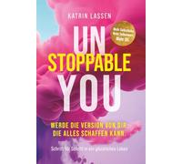 Unstoppable You: Werde die Version von Dir, die alles schaffen kann. Mehr Selbstliebe. Mehr Selbstwert. Mehr DU