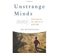 Unstrange Minds: Remapping the World of Autism