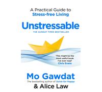 Unstressable : A Practical Guide to Stress-Free Living