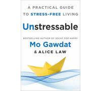 Unstressable: A Practical Guide to Stress-Free Living