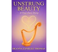 Unstrung Beauty: A True Love Story (Unstrung Beauty Collection)