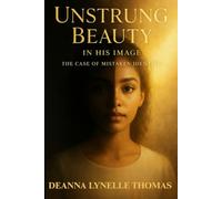 “Unstrung Beauty” In His Image: The Case of Mistaken Identity (Unstrung Beauty Collection)
