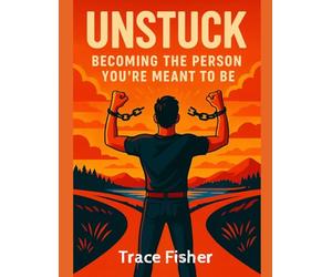 Unstuck: Becoming The Person You're Meant To Be