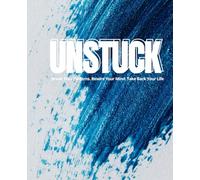 UNSTUCK: Break Your Patterns. Rewire Your Mind. Take Back Your Life