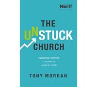 The Unstuck Church: Equipping Churches to Experience Sustained Health