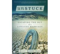 Unstuck: Escaping the Rut of a Lifeless Marriage