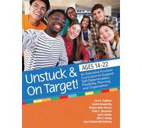 Unstuck & on Target! Ages 14-22: An Executive Function Curriculum to Support Flexibility, Planning, and Organization: An Executive Function Curriculum ... Flexibility, Planning, and Organization