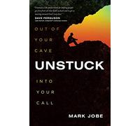 Unstuck: Out of Your Cave Into Your Call