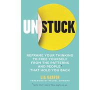 Unstuck: Reframe Your Thinking to Free Yourself from the Patterns and People That Hold You Back