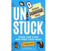 Unstuck: Think Like a Kid and Free Your Mind