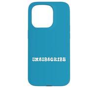 Unsubscribe Anti-Marketing Anti Digital Age Overwhelm Trend Case for iPhone 15 Pro