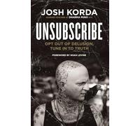 Unsubscribe: Opt Out of Delusion, Tune in to Truth