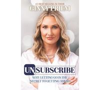 UNSUBSCRIBE Why Letting Go is the Secret to Getting Ahead