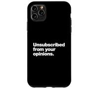 Unsubscribed From Your Opinions | Bold Sarcastic Quote Case for iPhone 11 Pro Max