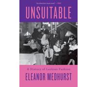 Unsuitable : A History of Lesbian Fashion
