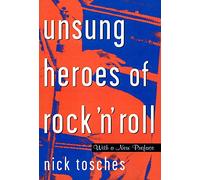 Unsung Heroes Of Rock 'n' Roll: The Birth Of Rock In The Wild Years Before Elvis