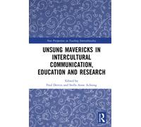 Unsung Mavericks in Intercultural Communication, Education and Research
