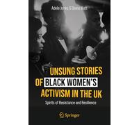 Unsung Stories of Black Women’s Activism in the UK: Spirits of Resistance and Resilience