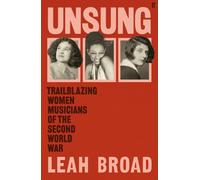 Unsung : Trailblazing Women Musicians of the Second World War