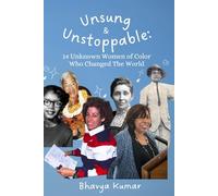 Unsung & Unstoppable: 14 Unknown Women of Color Who Changed The World