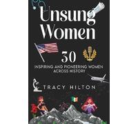 Unsung Women: 30 inspiring and pioneering women across history