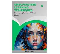 Unsupervised Learning Techniques: Discovering Patterns Without Labels