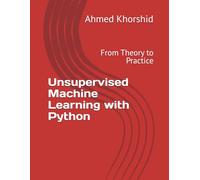 Unsupervised Machine Learning with Python: From Theory to Practice
