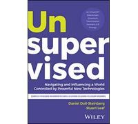 Unsupervised: Navigating and Influencing a World Controlled by Powerful New Technologies
