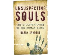 Unsuspecting Souls: The Disappearance of the Human Being
