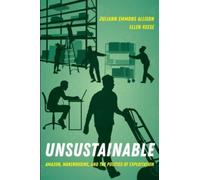 Unsustainable : Amazon, Warehousing, and the Politics of Exploitation