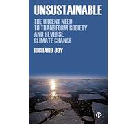 Unsustainable: The Urgent Need to Transform Society and Reverse Climate Change