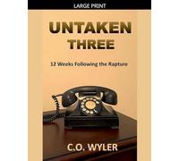 Untaken Three: 12 Weeks Following the Rapture: 3 (End Times)