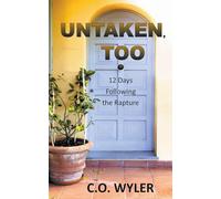 Untaken, Too: 12 Days Following the Rapture (End Times)